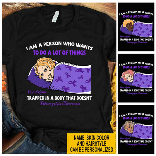 I Am A Person Who Wants To Do A Lot Of Things - Personalized Fibromyalgia Awareness T-shirt and Hoodie