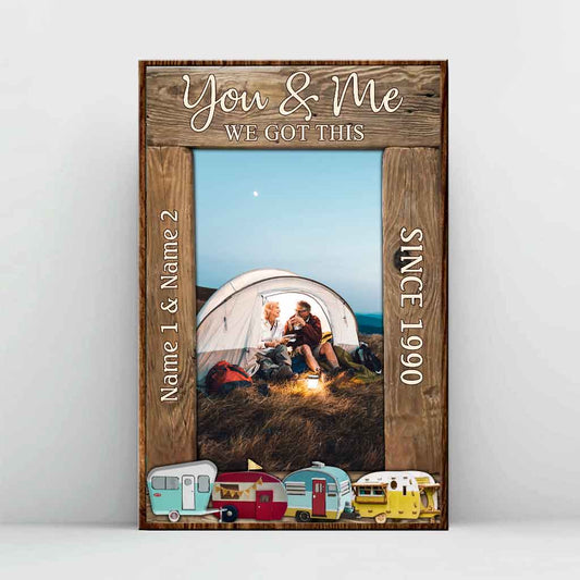 You And Me We Got This Camping Couple - Personalized Poster