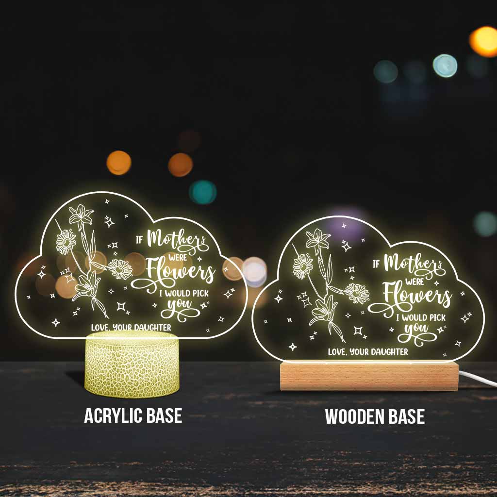 If Moms Were Flowers - Gift for mom, grandma, daughter, wife, girlfriend, dad, grandma, husband - Personalized Shaped Plaque Light Base