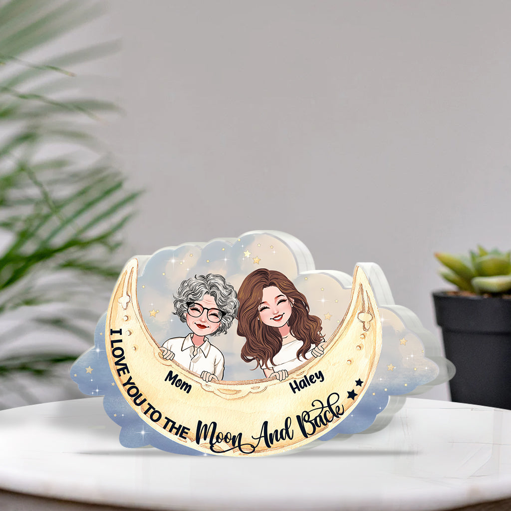 I Love You To The Moon And Back - Gift for mom, grandma, daughter, son, granddaughter, grandson, aunt, - Personalized Custom Shaped Acrylic Plaque