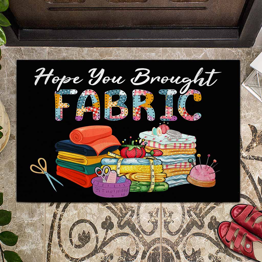 Hope You Brought Fabric - Sewing Doormat