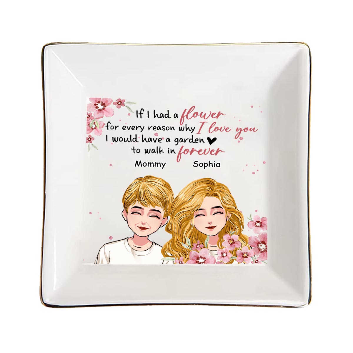 If I Have A Flower - Personalized Mother's Day Mother Jewelry Dish
