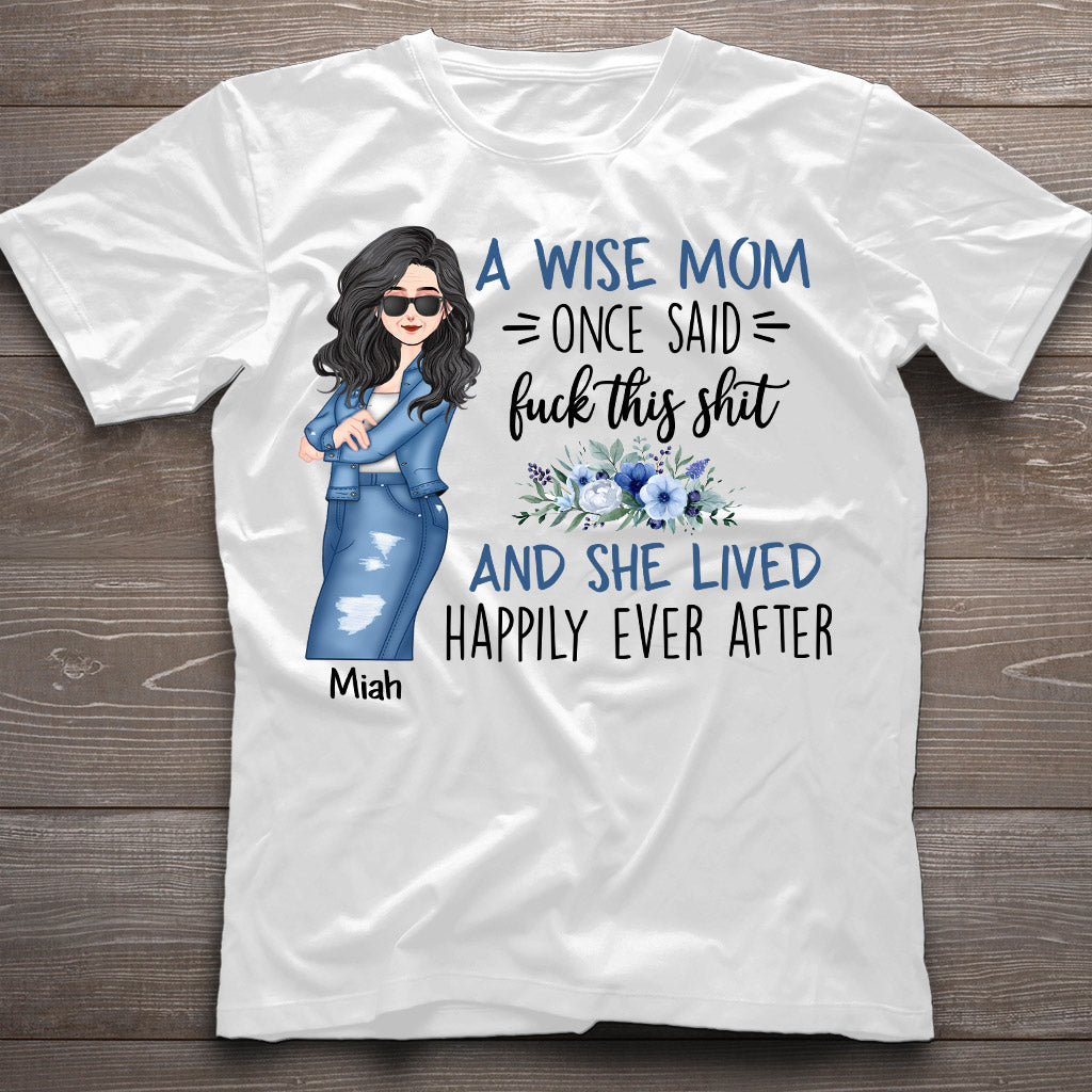 A Wise Mom Once Said - Personalized Mother T-shirt and Hoodie