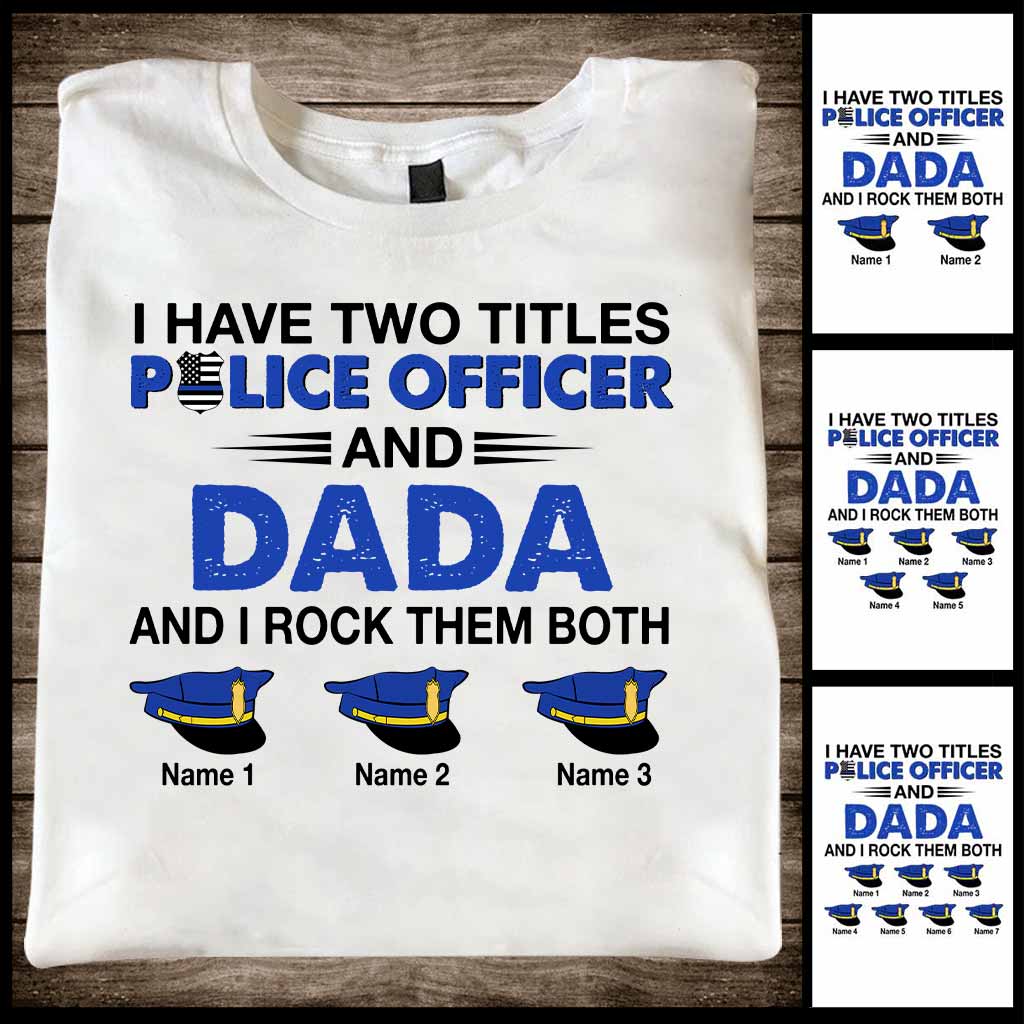 I Have Two Titles - Police Officer Personalized T-shirt and Hoodie