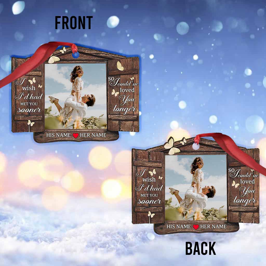 J'aurais aimé te rencontrer plus tôt - Ornement de Noël personnalisé pour couple (Imprimé des deux côtés)