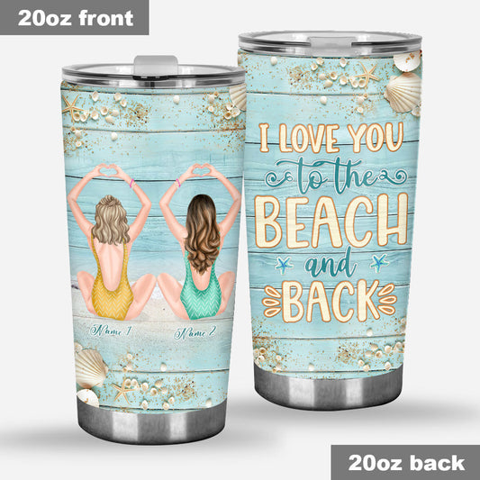 I Love You To The Beach And Back - Personalized Bestie Tumbler