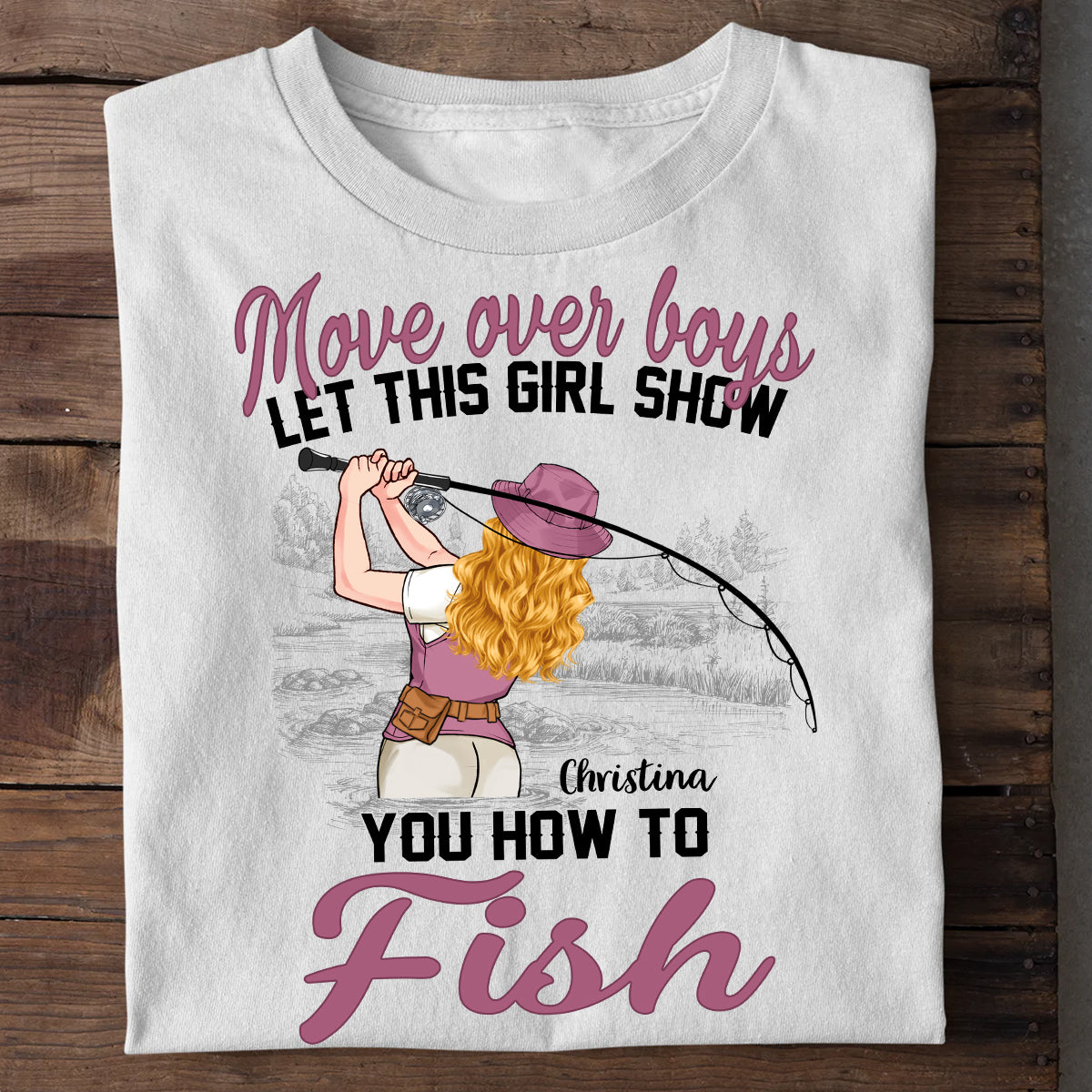 Laissez la place aux garçons, laissez cette fille vous montrer comment pêcher ! - T-shirt et sweat à capuche de pêche personnalisés