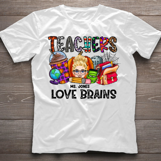 Teachers Love Brains - Personalized Teacher T-shirt and Hoodie