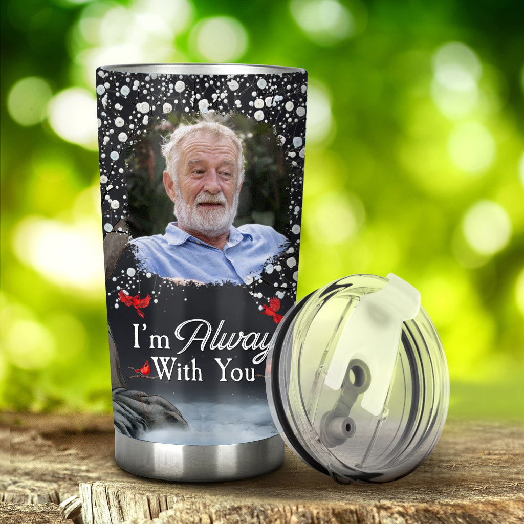 I'm Always With You - Personalized Memorial Tumbler