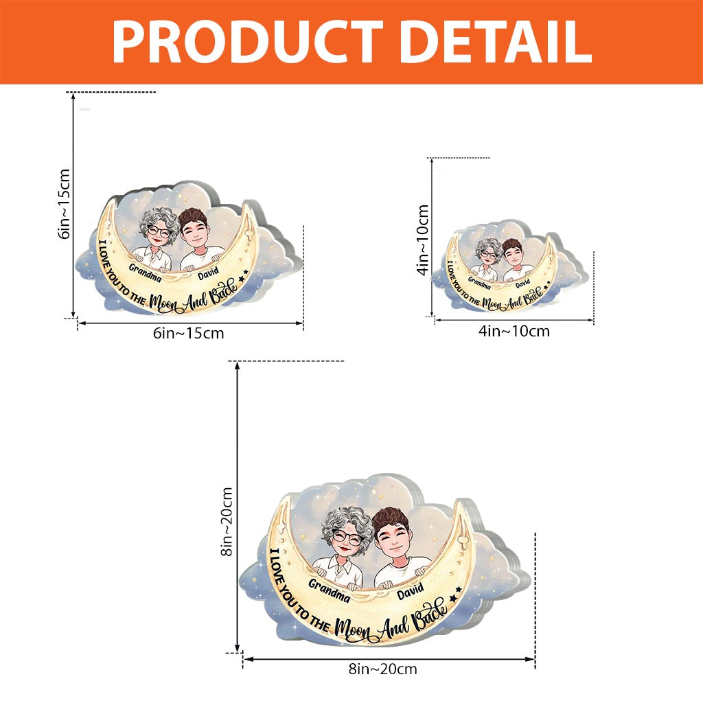 I Love You To The Moon And Back - Gift for mom, grandma, daughter, son, granddaughter, grandson, aunt, - Personalized Custom Shaped Acrylic Plaque