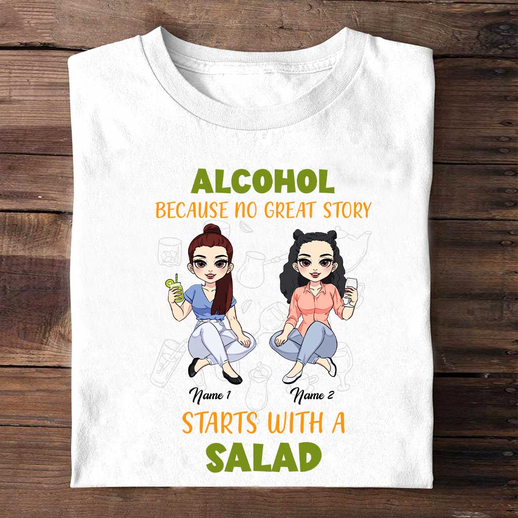 L'alcool, car aucune grande histoire ne commence par une salade - T-shirt et sweat à capuche personnalisés pour meilleure amie