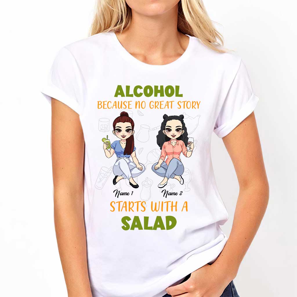 L'alcool, car aucune grande histoire ne commence par une salade - T-shirt et sweat à capuche personnalisés pour meilleure amie