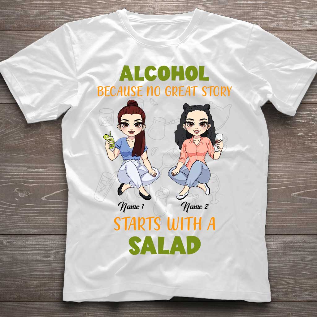 L'alcool, car aucune grande histoire ne commence par une salade - T-shirt et sweat à capuche personnalisés pour meilleure amie