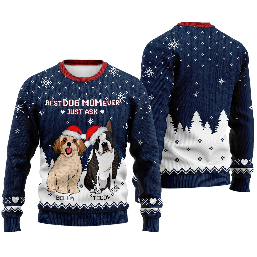 Best Dog Mom Ever Just Ask - Personalized Christmas Dog Ugly Sweater