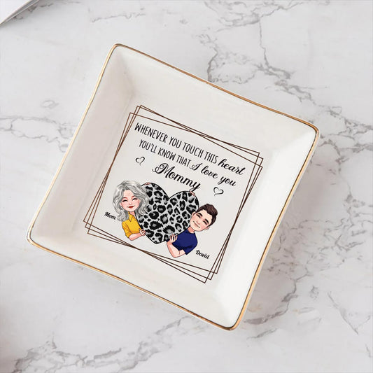 Whenever You Touch This Heart - Gift for mom, grandma, grandpa, daughter, son, granddaughter, grandson, wife, husband, dad, aunt, uncle, sister, brother - Personalized Jewelry Dish