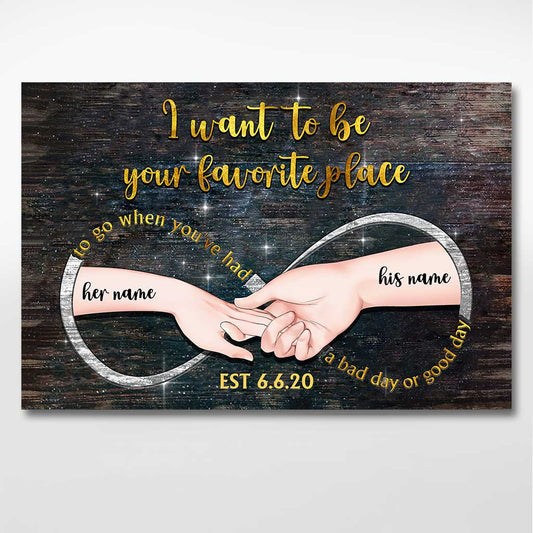 I Want To Be Your Favorite Place - Personalized Couple Poster