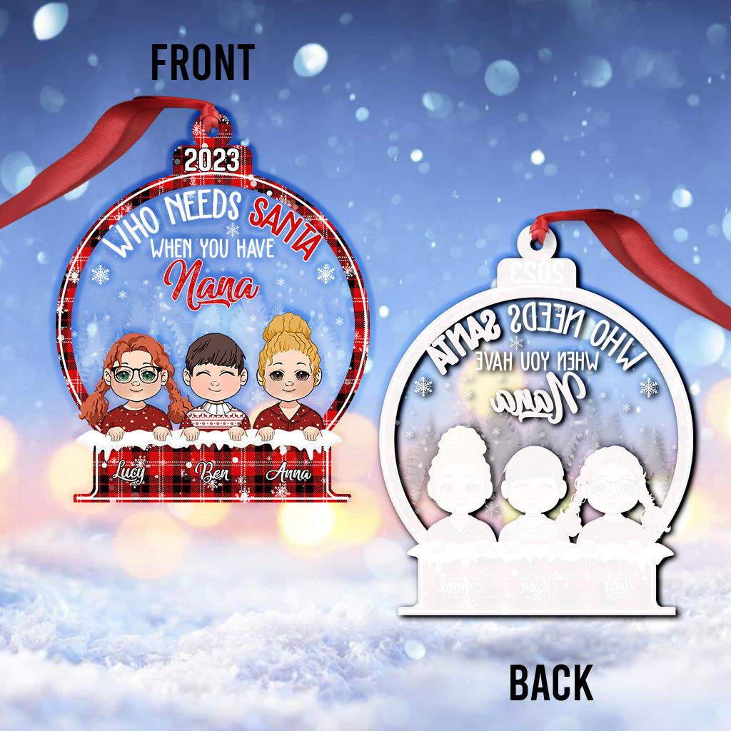 Who need Santa when you have Nana - Personalized Grandma Ornament