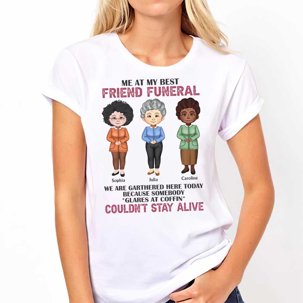 Moi aux funérailles de ma meilleure amie - T-shirt et sweat à capuche personnalisés pour meilleure amie