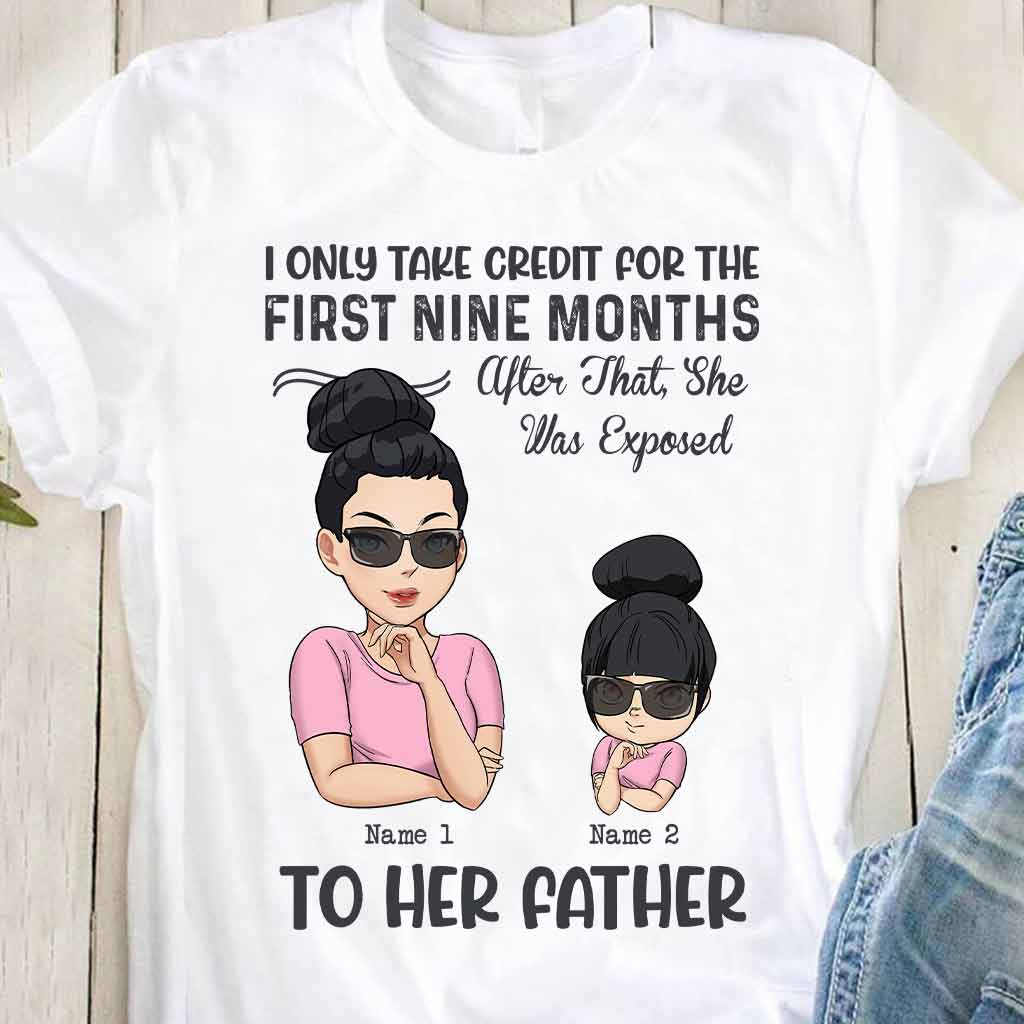 I Only Take Credit For Nine Months - Personalized Mother's Day T-shirt and Hoodie