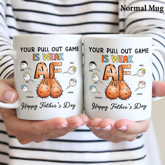Your Pulling Out Game Is Weak AF - Personalized Father Mug