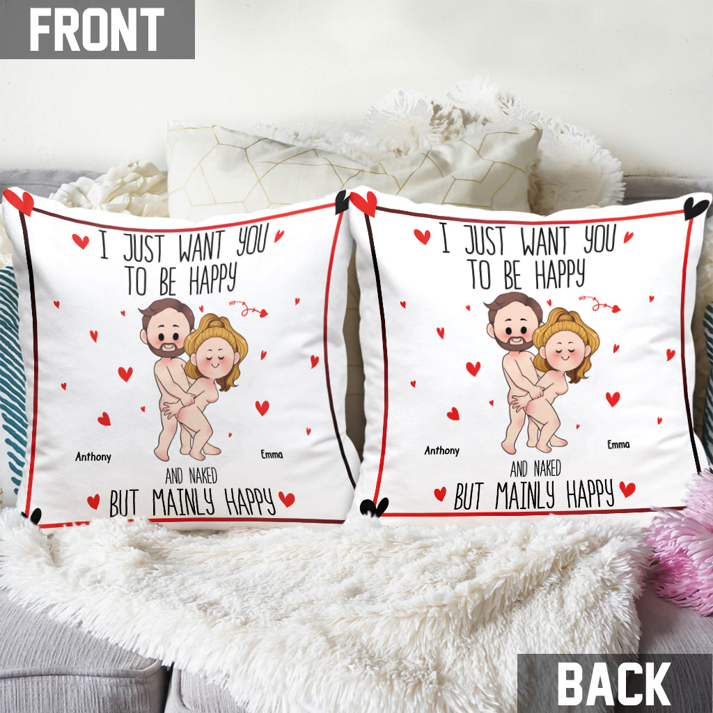 I Just Want You To Be Happy - Personalized Couple Throw Pillow