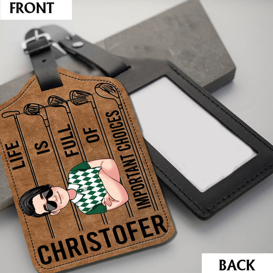 Life is full of important choices - Personalized Golf Leather Luggage Tag