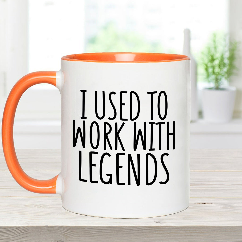 I Used To Work With Legends - Personalized Colleague Accent Mug