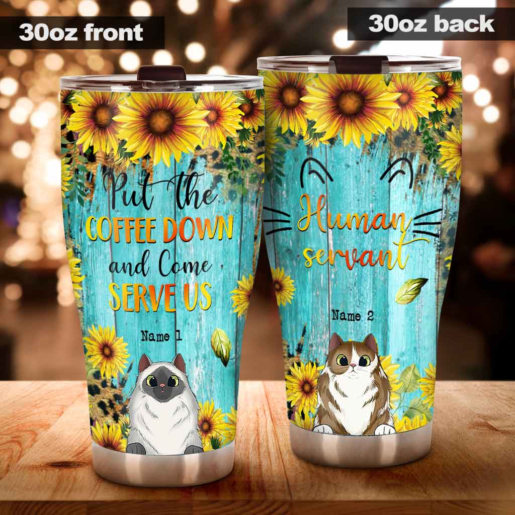 Put The Coffee Down And Come Serve Us - Personalized Cat Tumbler
