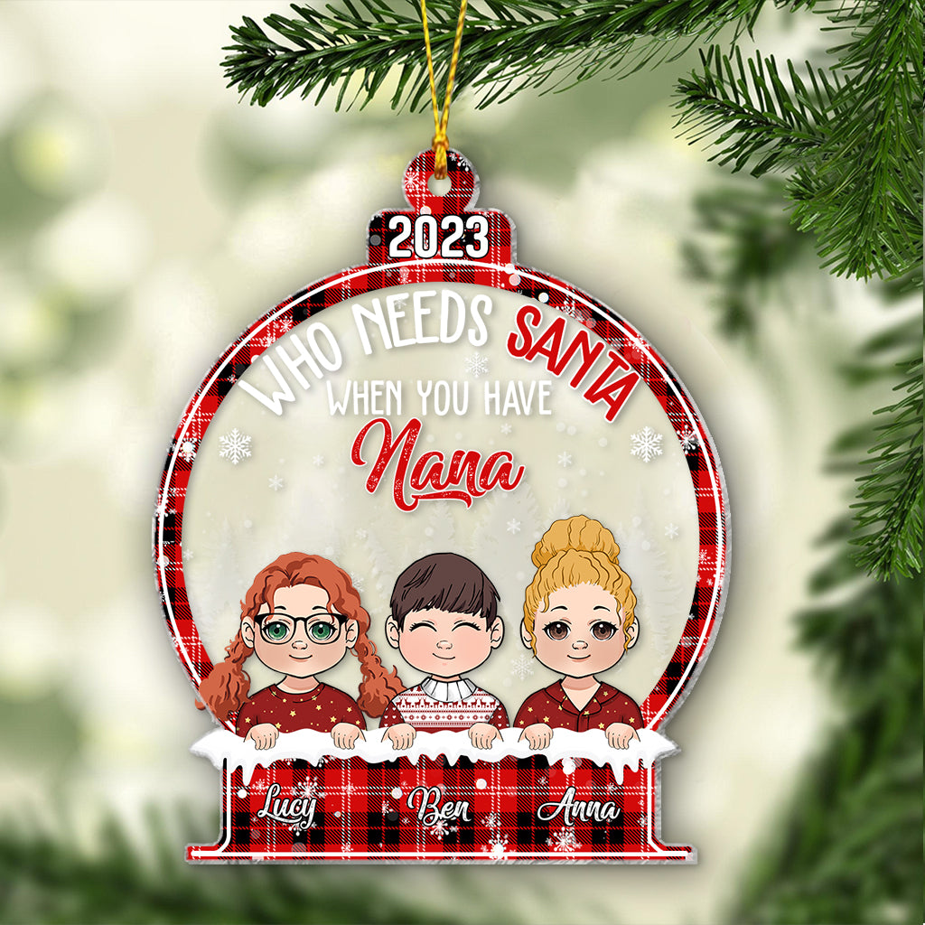 Who need Santa when you have Nana - Personalized Grandma Ornament