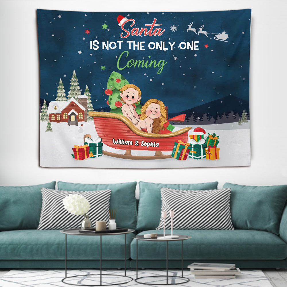 Santa Is Not The Only One Coming - gift for girlfriend, husband, wife, boyfriend - Personalized Wall Tapestry