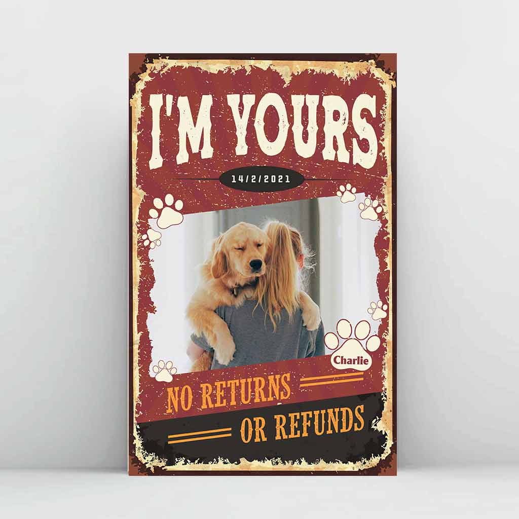 Je suis à toi. Ni retour ni remboursement. - Affiche personnalisée pour chien