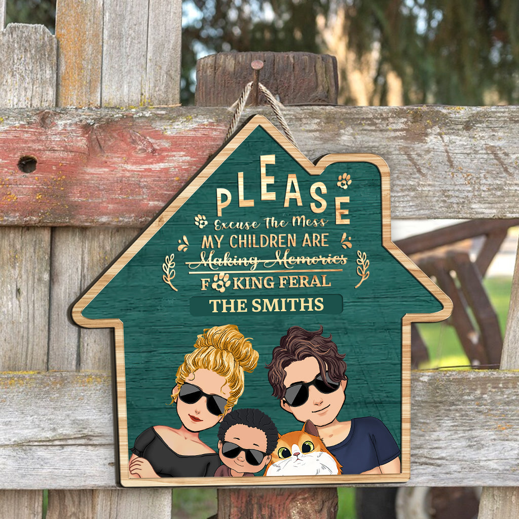 Please Excuse The Mess My Children Are Feral - Personalized Family Wood Sign