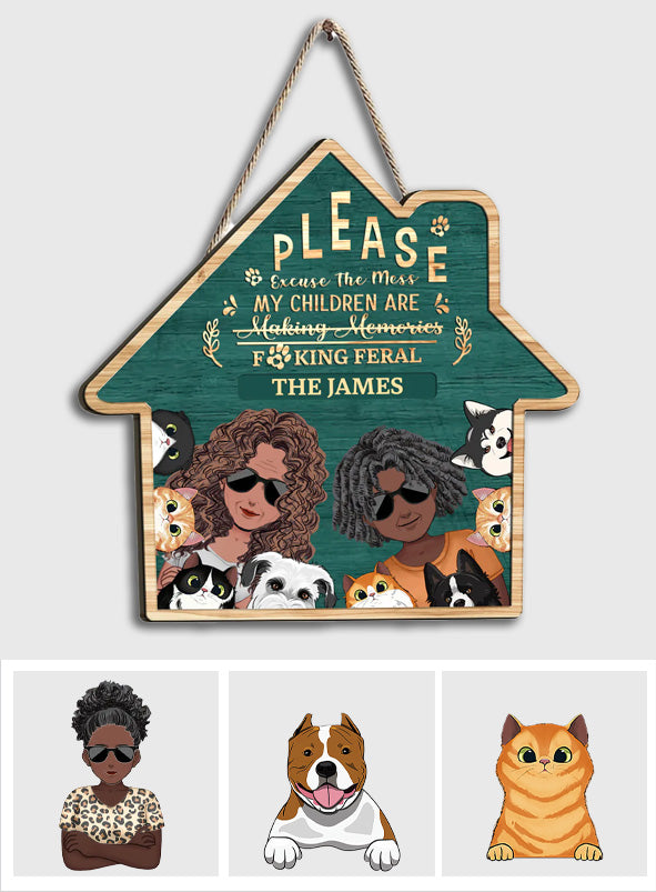 Please Excuse The Mess My Children Are Feral - Personalized Family Wood Sign