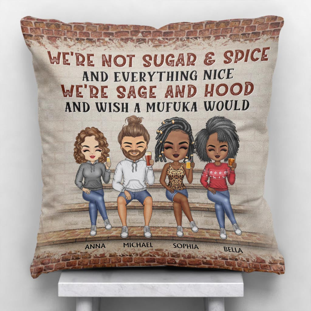 Nous ne sommes pas du sucre et des épices, nous sommes de la sauge et du Hood - Coussin décoratif personnalisé pour meilleure amie