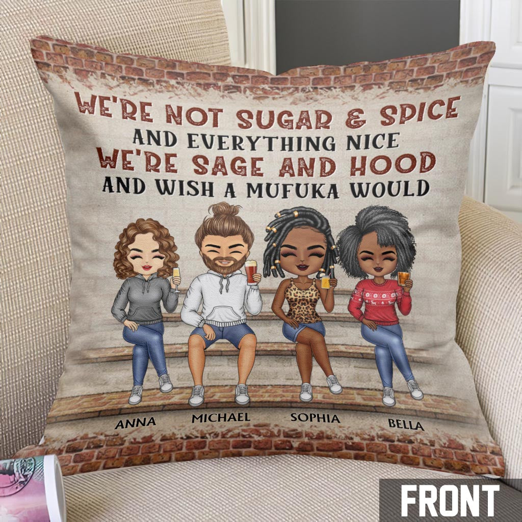 Nous ne sommes pas du sucre et des épices, nous sommes de la sauge et du Hood - Coussin décoratif personnalisé pour meilleure amie