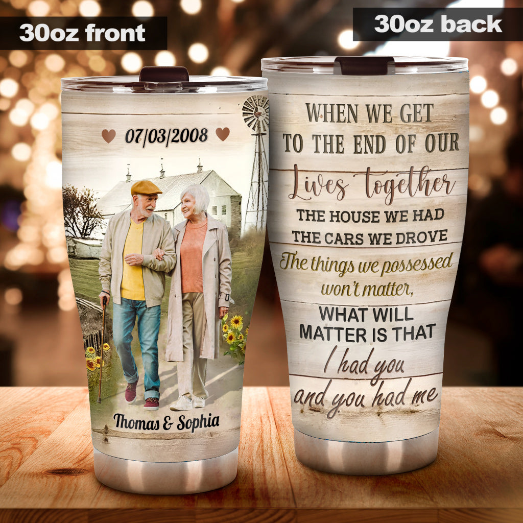 I Had You And You Had Me - Personalized Husband And Wife Tumbler