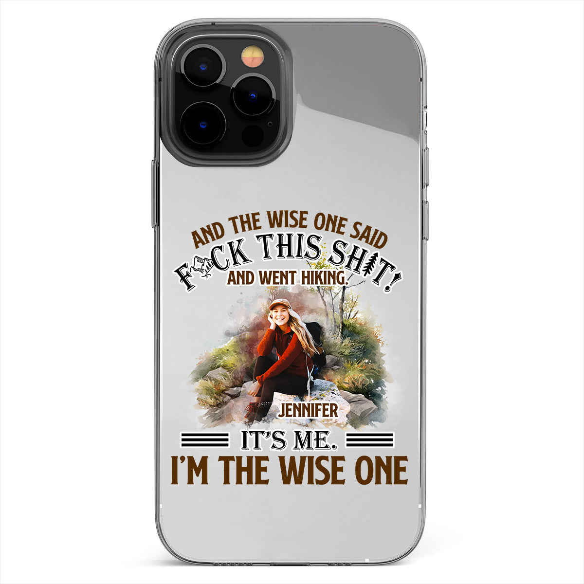 And The Wise One Said - Personalized Hiking Clear Phone Case