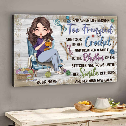 And When Life Became Too Frenzied - Personalized Crocheting Canvas And Poster