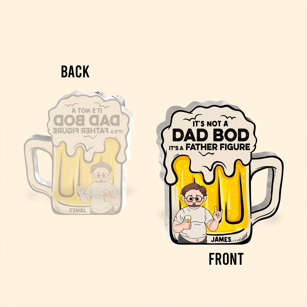 It's Not A Dad Bod - Personalized Father Custom Shaped Acrylic Plaque