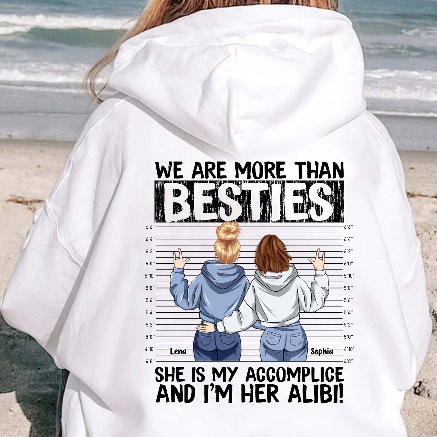We Are More Than Bestie She's My Accomplice I'm Her Alibi - Personalized Bestie T-shirt and Hoodie