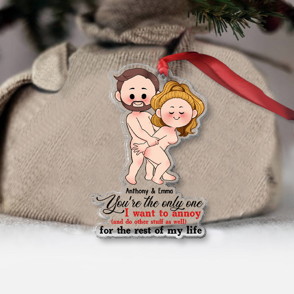 Tu es la seule personne que je veux embêter pour le restant de ma vie - Ornement transparent personnalisé pour couple