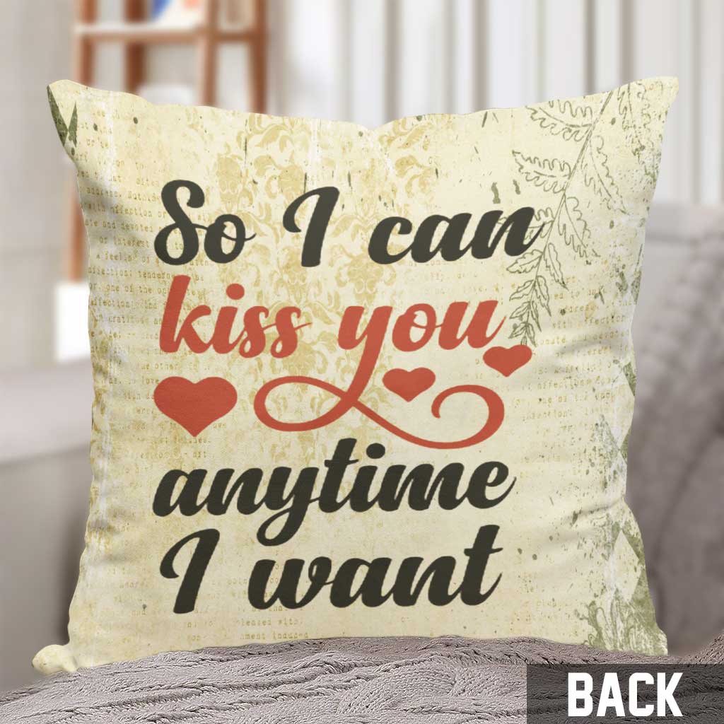 So I Can Kiss You Anytime I Want - Personalized Couple Throw Pillow