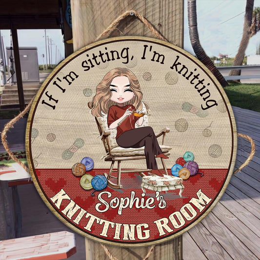 If I'm Sitting I'm Knitting - Personalized Knitting Round Wood Sign