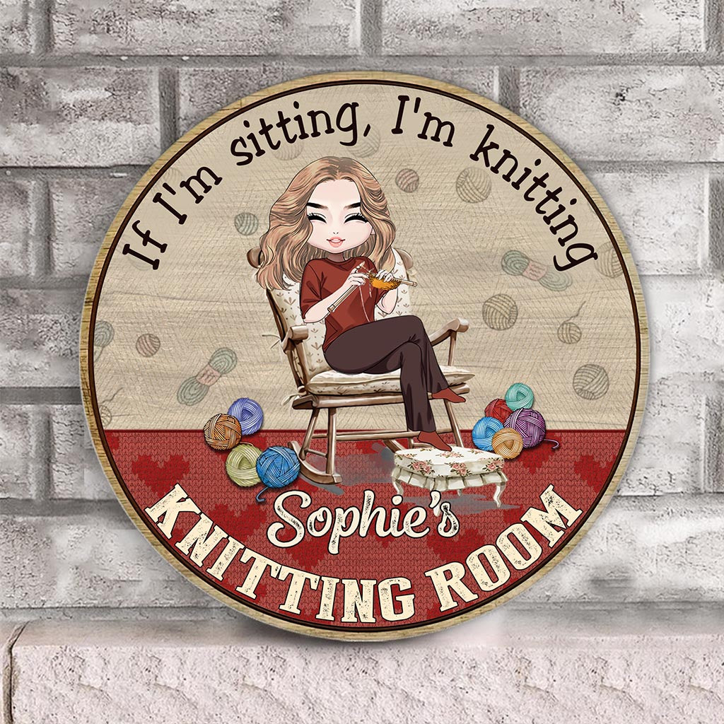 If I'm Sitting I'm Knitting - Personalized Knitting Round Wood Sign