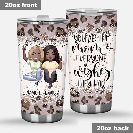 You Are The Mom - Personalized Mother's Day Tumbler