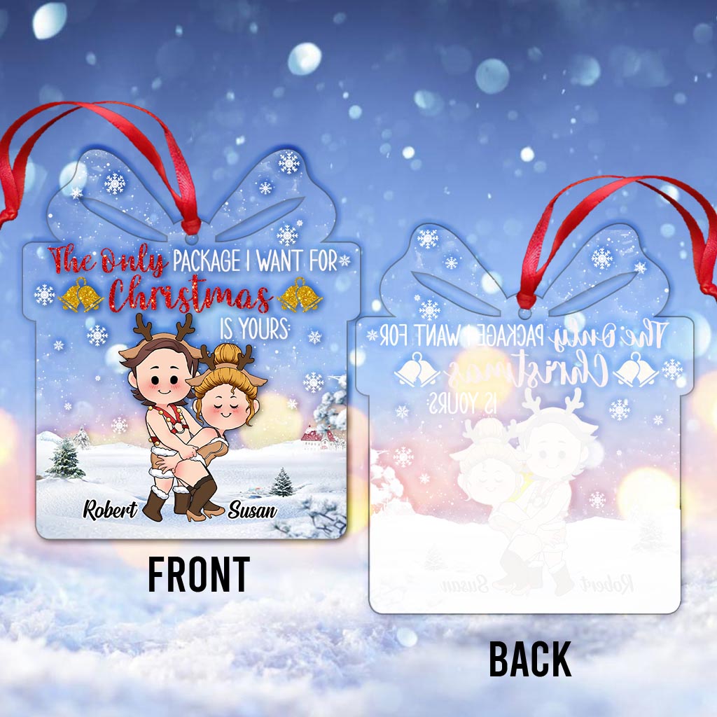 The Only Package I Want For Christmas Is Yours - Personalized Couple Transparent Ornament