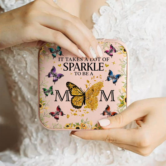 It Takes A Lot Of Sparkle To Be A Mom - Personalized Mother Jewelry Box