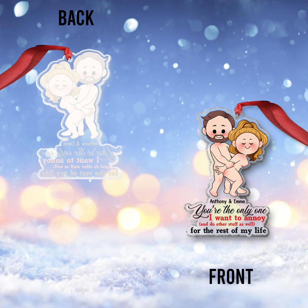 Tu es la seule personne que je veux embêter pour le restant de ma vie - Ornement transparent personnalisé pour couple