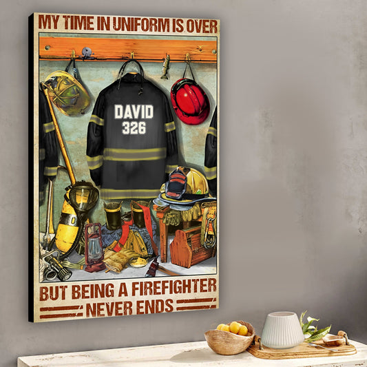Being A Firefighter Never Ends - Personalized Firefighter Canvas And Poster
