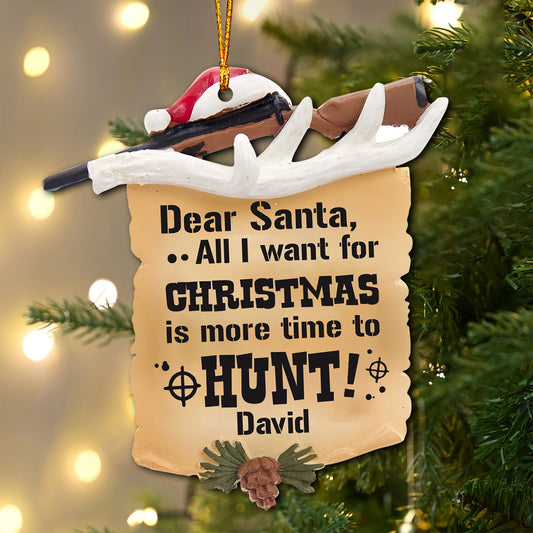 Tout ce que je veux pour Noël, c'est plus de temps pour chasser - Ornement de chasse personnalisé